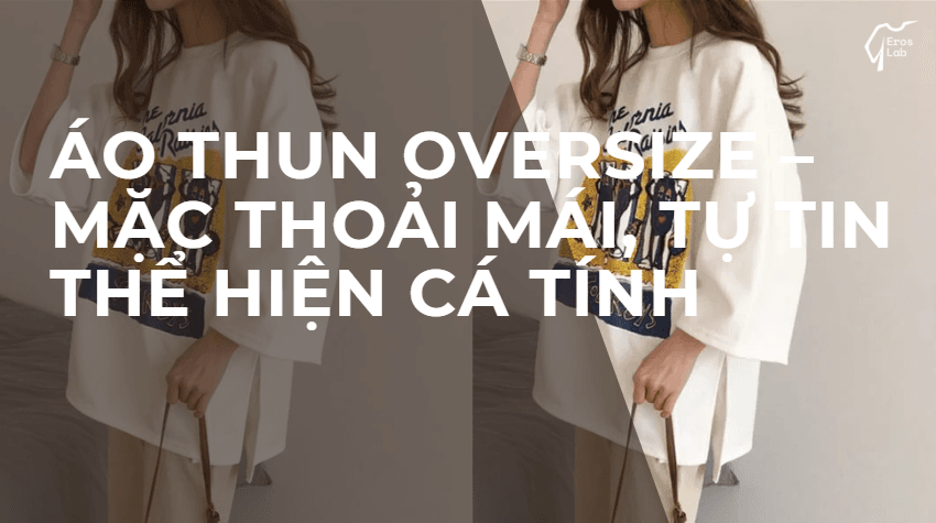 Áo Thun Oversize – Mặc Thoải Mái, Tự Tin Thể Hiện Cá Tính