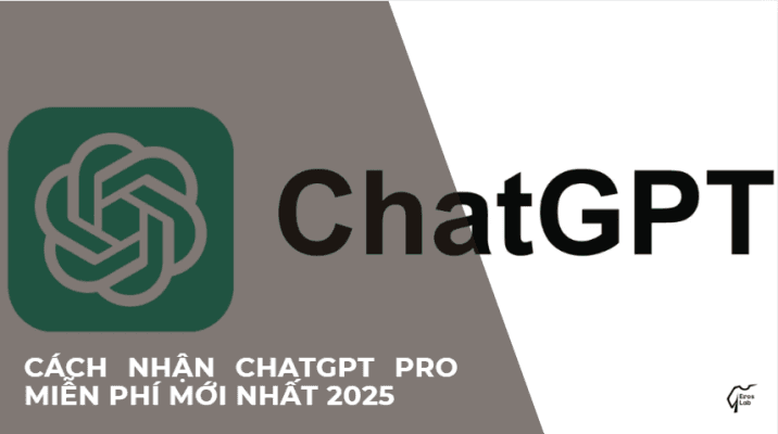 Cách Nhận ChatGPT Pro Miễn Phí Mới Nhất 2025