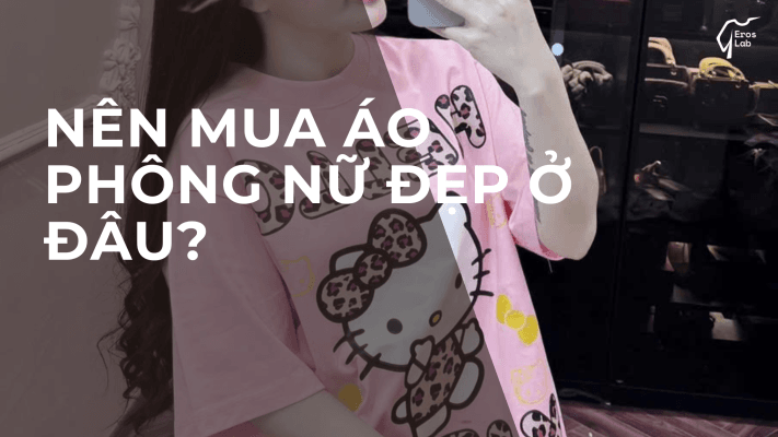Nên mua áo phông nữ đẹp ở đâu?