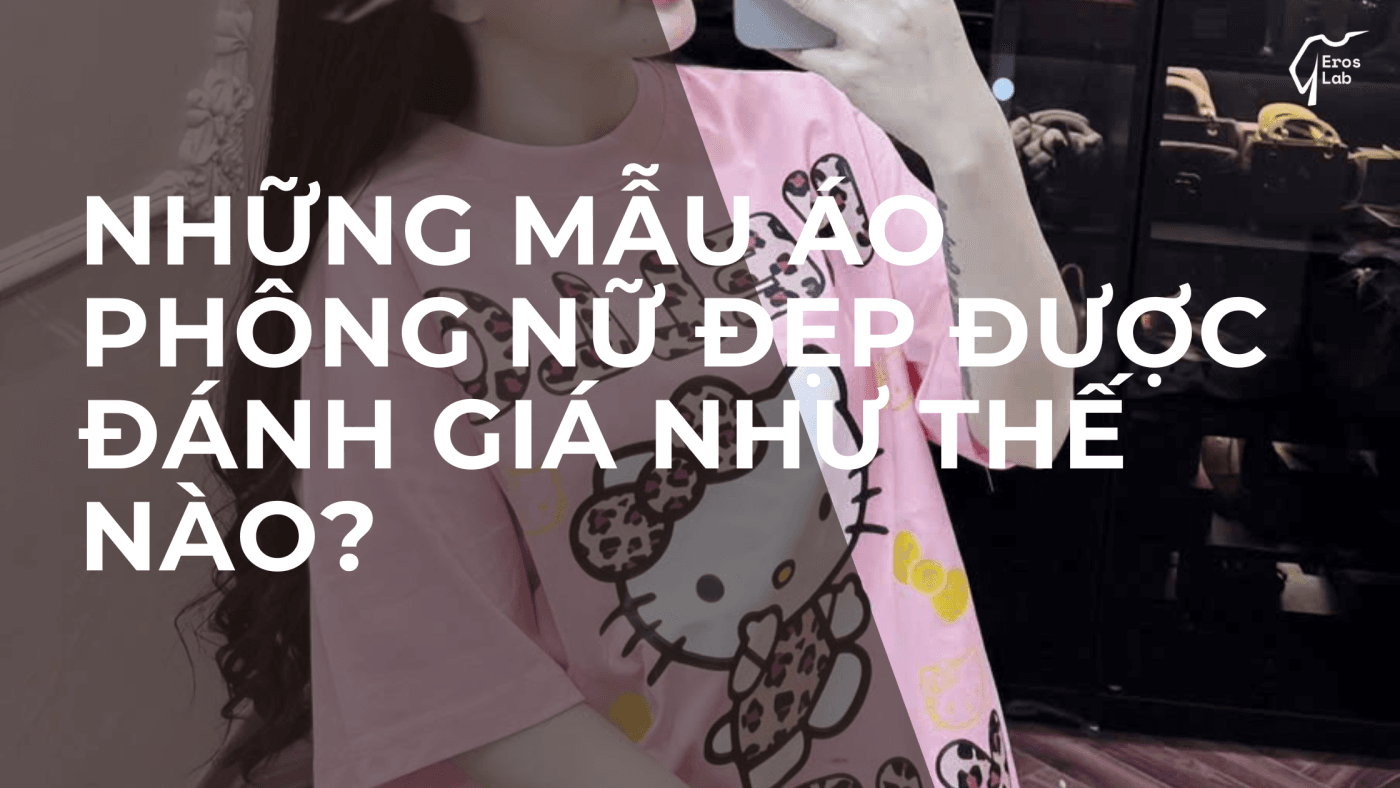 Những mẫu áo phông nữ đẹp được đánh giá như thế nào?