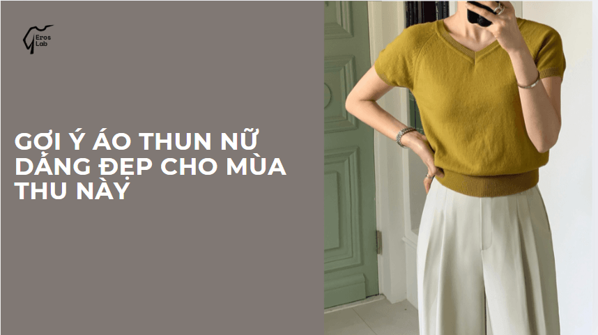 Gợi ý áo thun nữ dáng đẹp cho mùa thu này