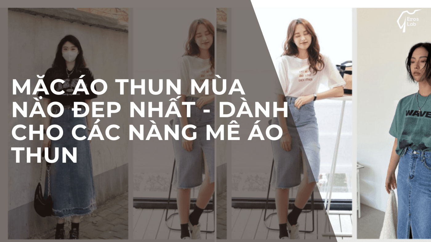 Mặc áo thun mùa nào đẹp nhất