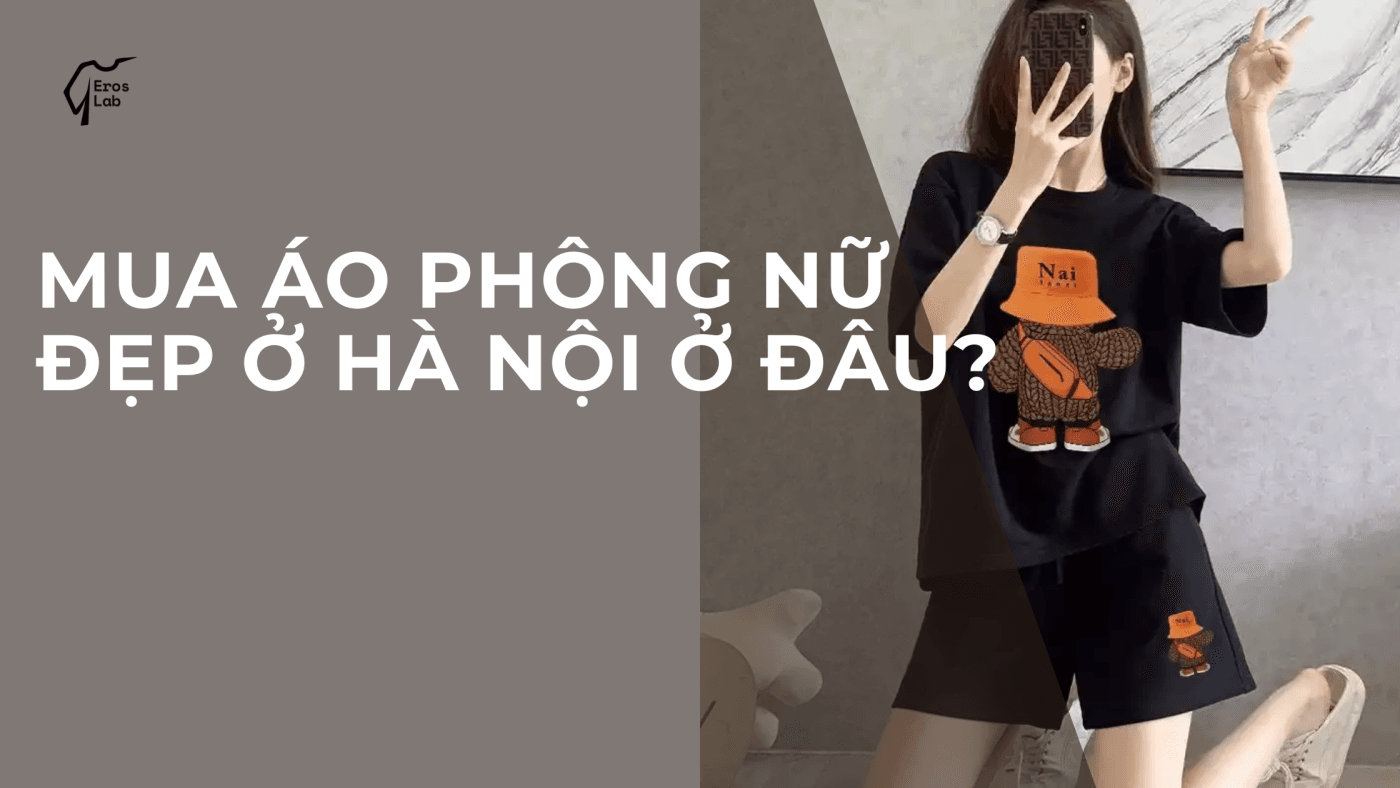 Mua áo phông nữ đẹp ở Hà Nội ở đâu?